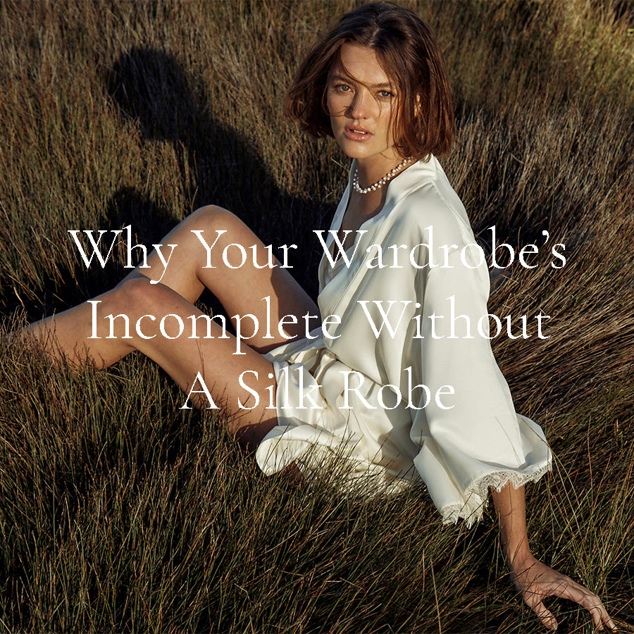 Why your wardrobe's incomplete without a silk robe